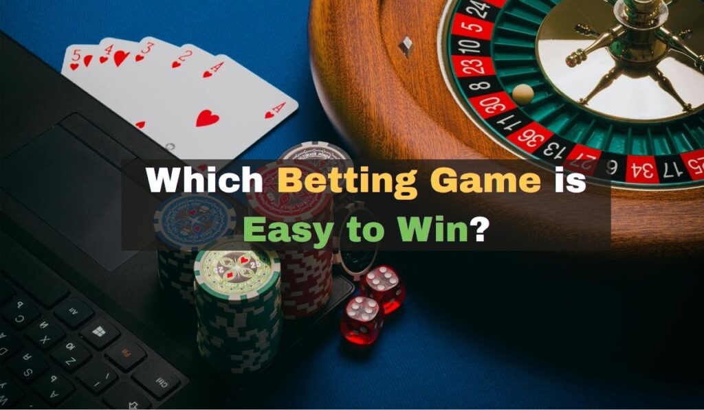 Which Betting Game is Easy to Win